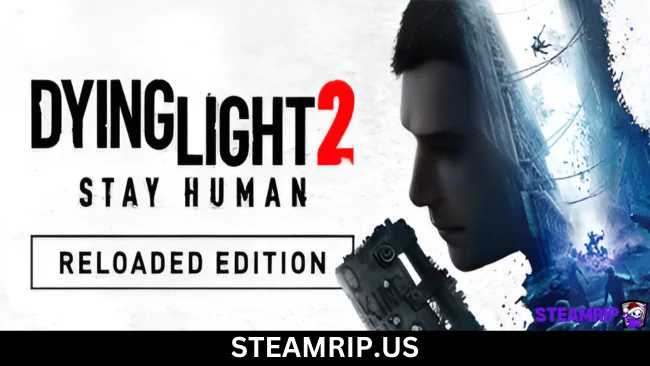 Dying Light 2 Stay Human Reloaded Edition STEAMRIP