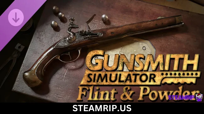 Gunsmith Simulator - Flint & Powder SteamRip