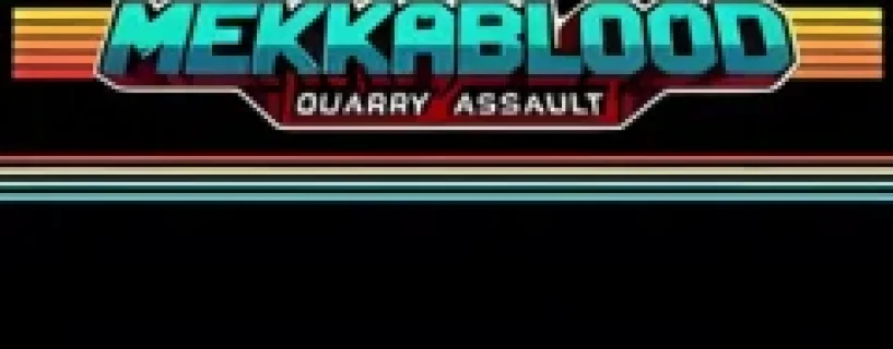 Mekkablood: Quarry Assault Free Download
