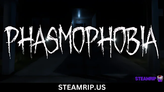 Phasmophobia SteamRip