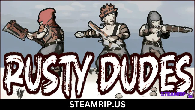 Rusty Dudes SteamRip