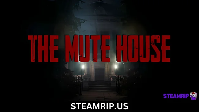 THE MUTE HOUSE SteamRip