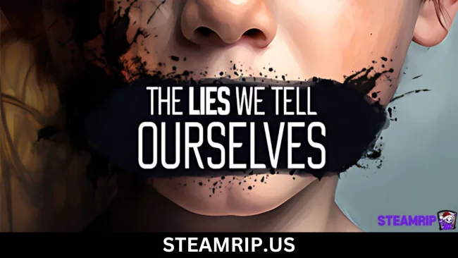 The Lies We Tell Ourselves SteamRip